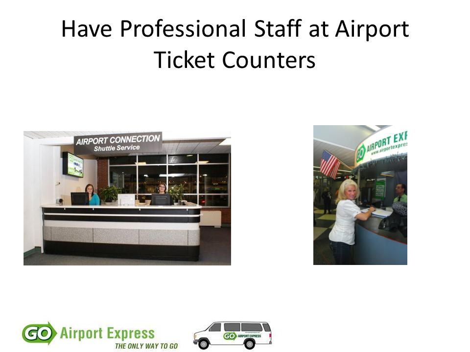 Have Professional Staff at Airport Ticket Counters