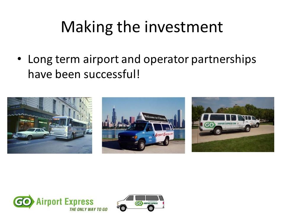 Making the investment Long term airport and operator partnerships have been successful!