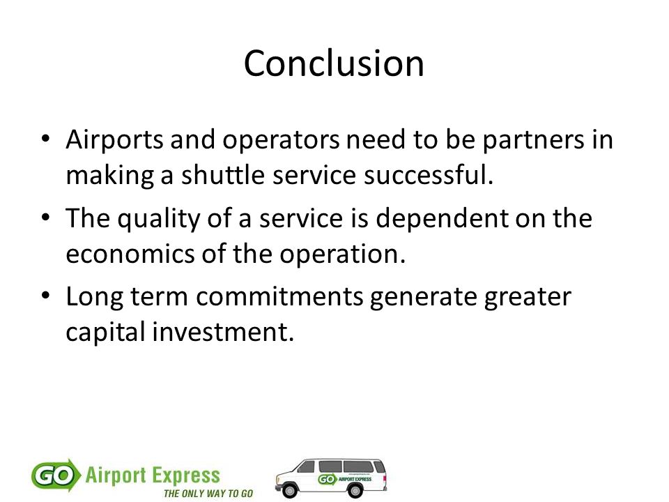 Conclusion Airports and operators need to be partners in making a shuttle service successful.