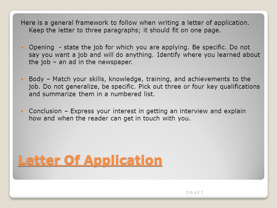 Letter Of Application Here is a general framework to follow when writing a letter of application.
