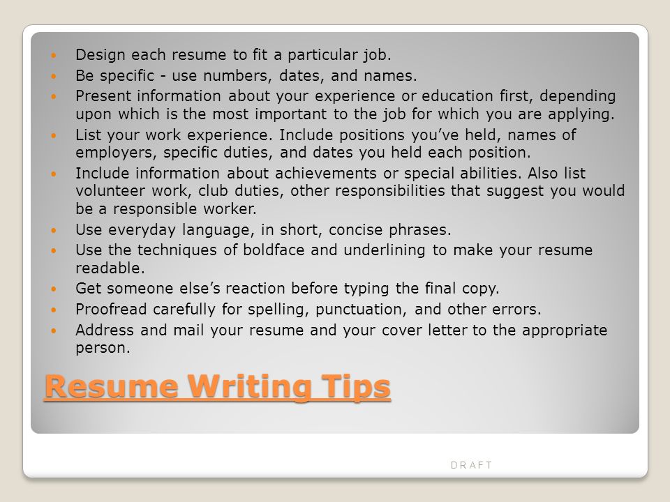 Resume Writing Tips Design each resume to fit a particular job.