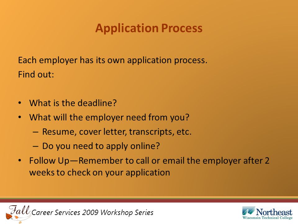 Career Services 2009 Workshop Series Application Process Each employer has its own application process.