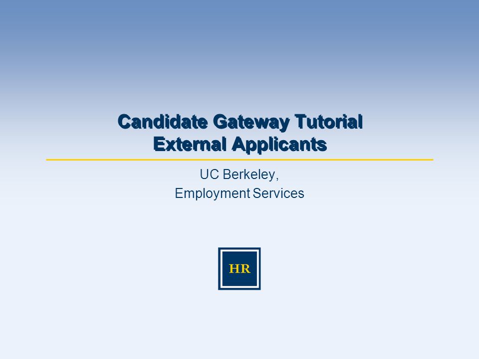 UC Berkeley, Employment Services Candidate Gateway Tutorial External Applicants
