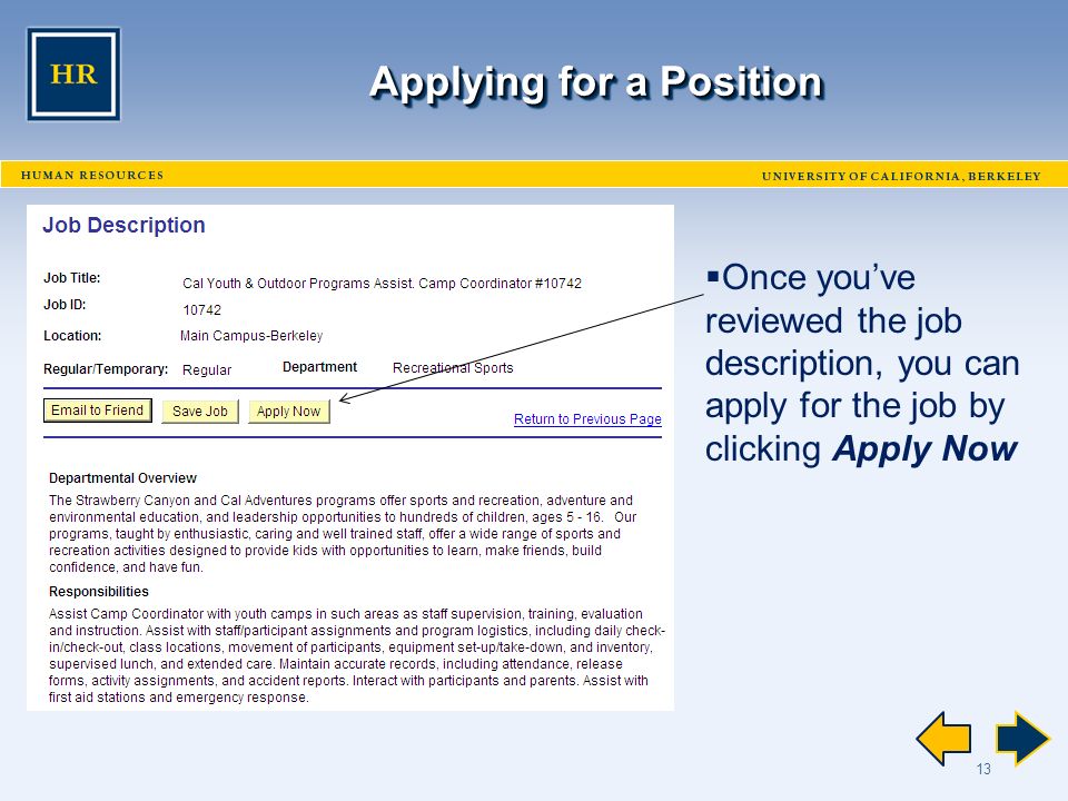 13 Applying for a Position  Once you’ve reviewed the job description, you can apply for the job by clicking Apply Now