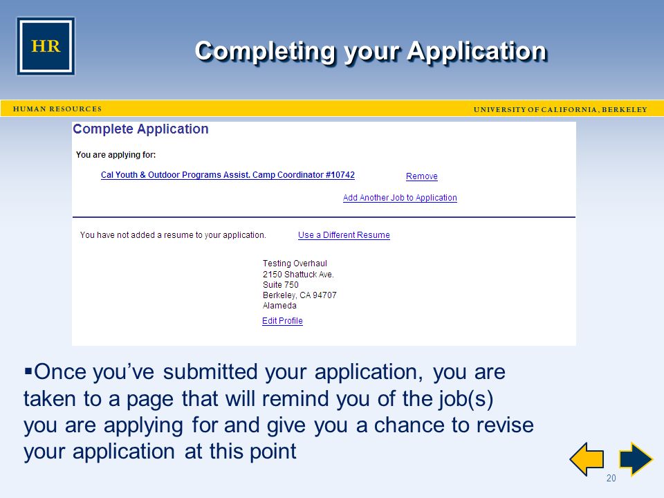 20 Completing your Application  Once you’ve submitted your application, you are taken to a page that will remind you of the job(s) you are applying for and give you a chance to revise your application at this point