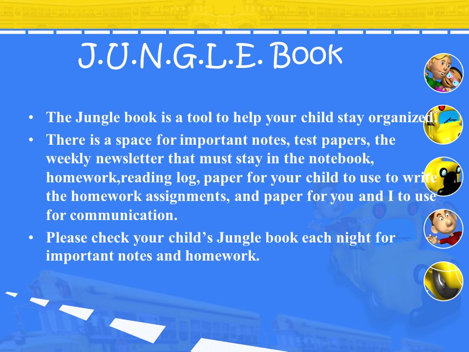 J.U.N.G.L.E. Book The Jungle book is a tool to help your child stay organized.