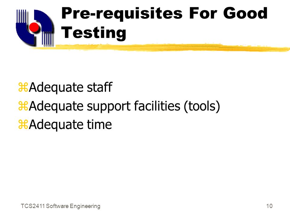 TCS2411 Software Engineering9 Testing Principles zAll test should be traceable to customer requirements.