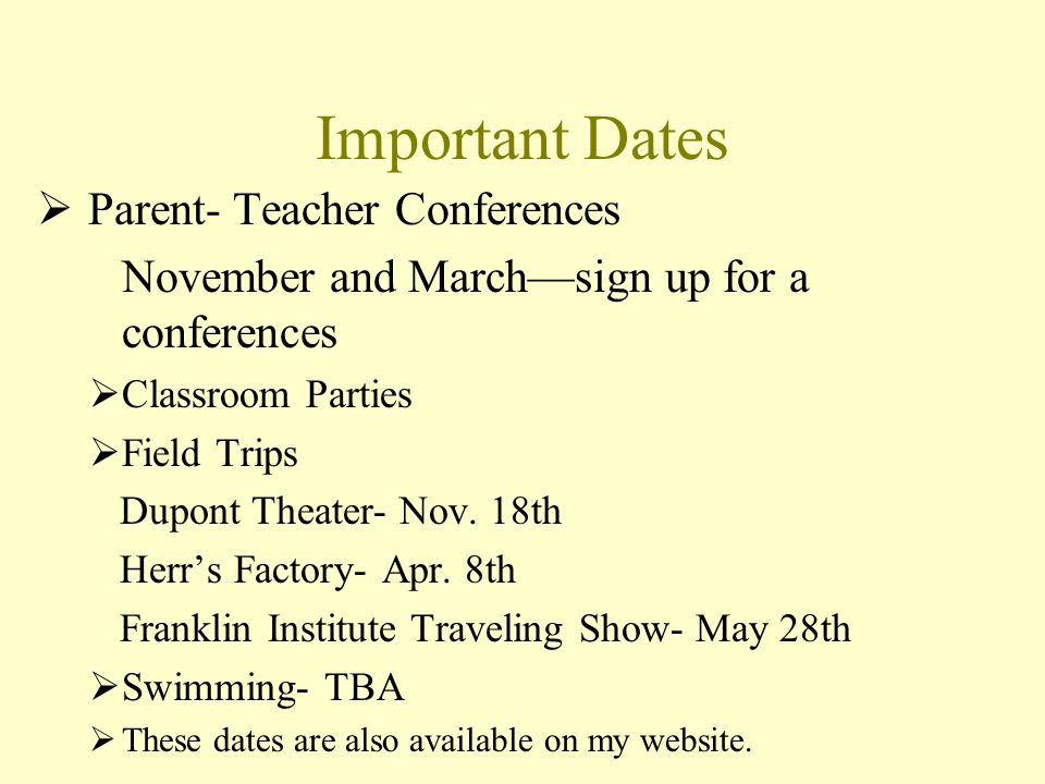 Important Dates  Parent- Teacher Conferences November and March—sign up for a conferences  Classroom Parties  Field Trips Dupont Theater- Nov.