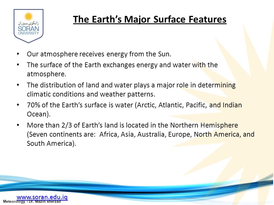 The Earth’s Major Surface Features Our atmosphere receives energy from the Sun.