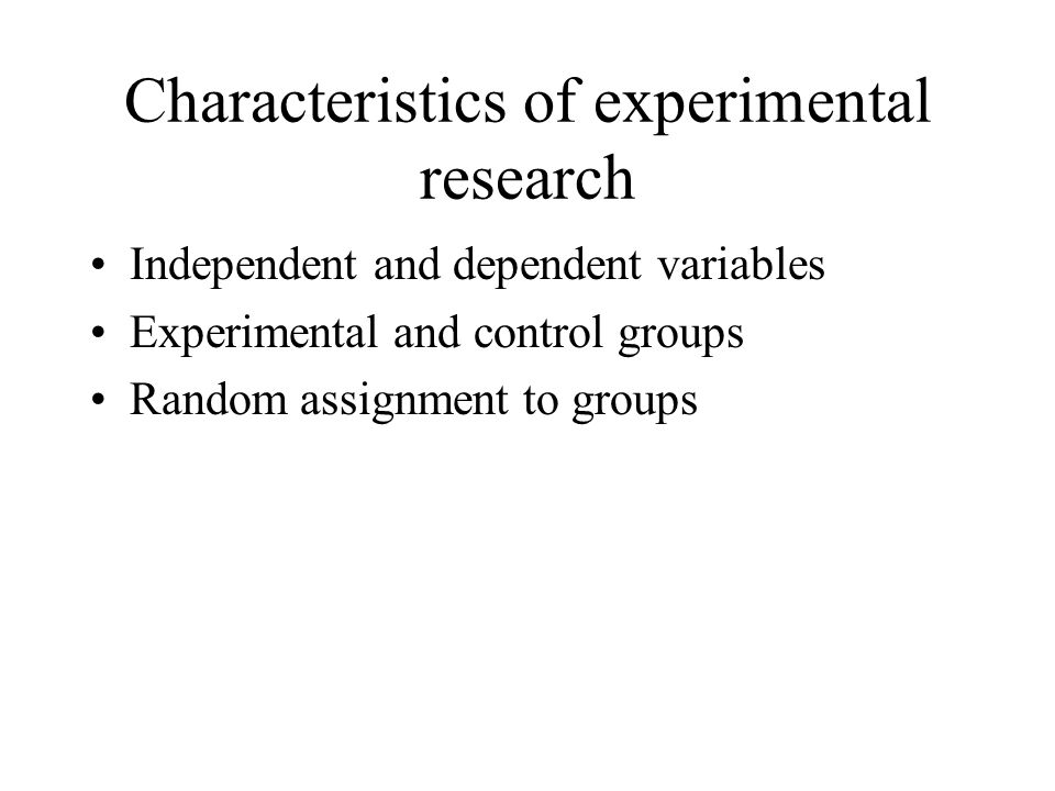 The Experiment Only type of study that allows for statement of cause and effect Experimenter has degree of control over key variables not possible in other research designs