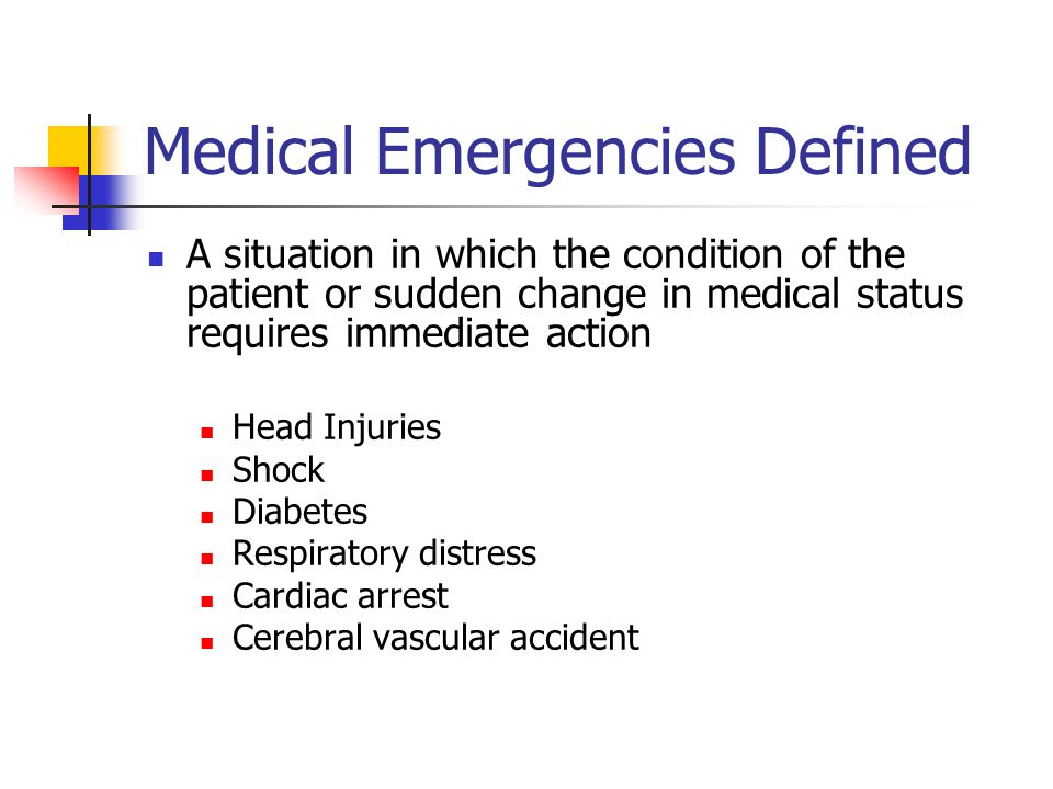 MEDICAL EMERGENCIES. Medical Emergencies Defined A situation in which the  condition of the patient or sudden change in medical status requires  immediate. - ppt download