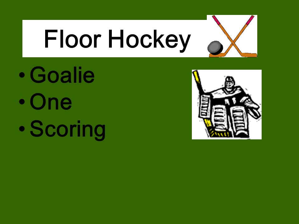 Floor Hockey Goalie One Scoring