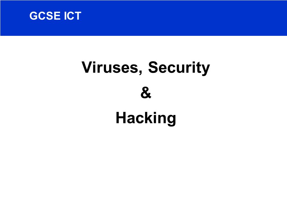 GCSE ICT Viruses, Security & Hacking