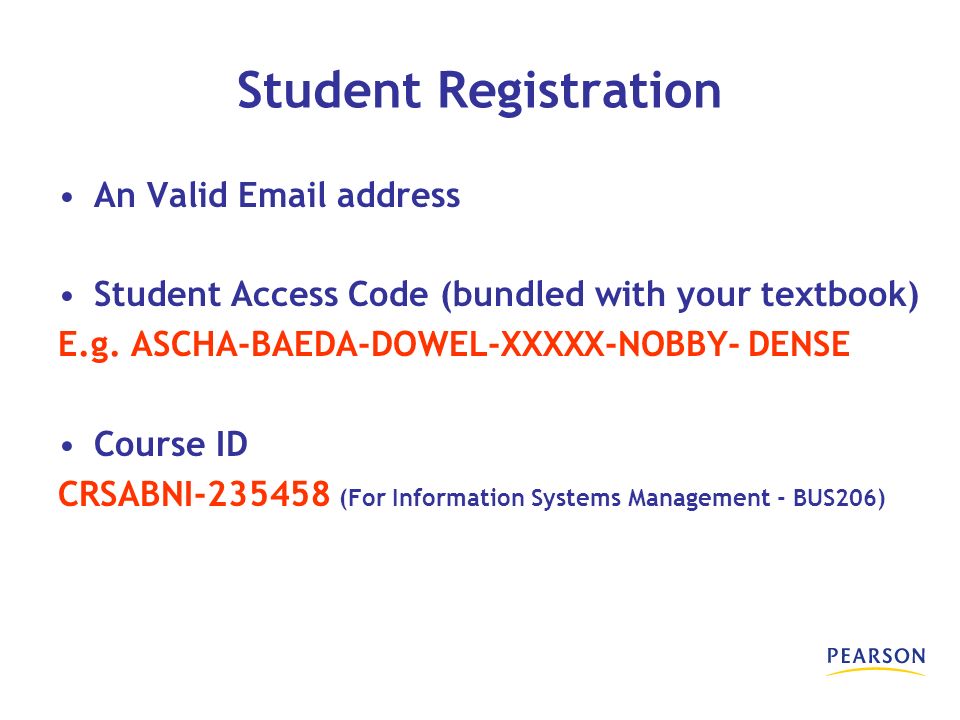 Student Registration An Valid  address Student Access Code (bundled with your textbook) E.g.