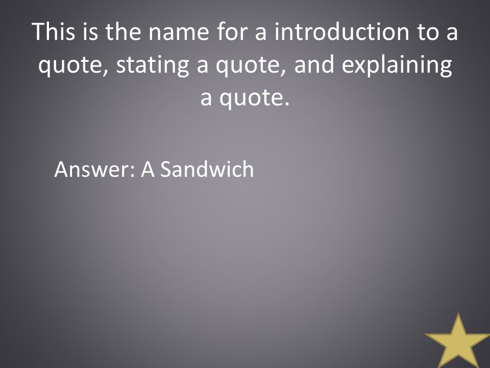 This is the name for a introduction to a quote, stating a quote, and explaining a quote.