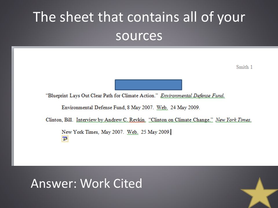The sheet that contains all of your sources Answer: Work Cited