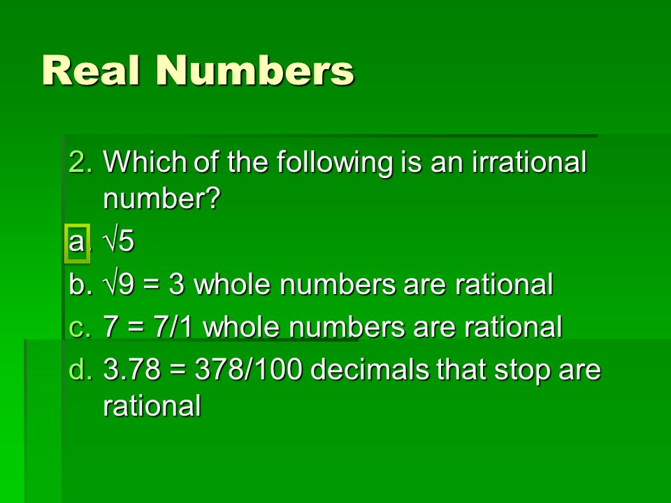 Real Numbers 2.Which of the following is an irrational number.