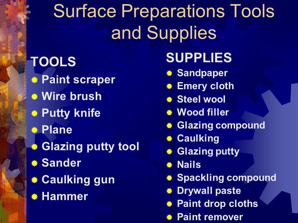 Preparation Prior to Painting  Start by gathering together all the tools and equipment you will need.