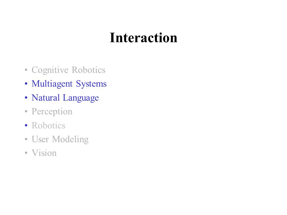 Interaction Cognitive Robotics Multiagent Systems Natural Language Perception Robotics User Modeling Vision