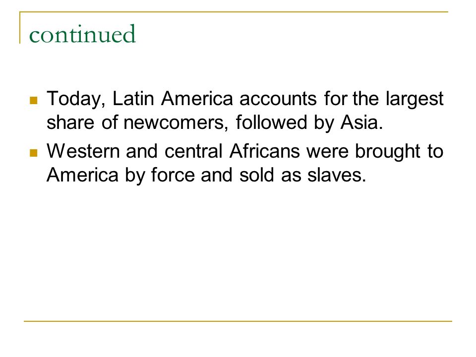 continued Today, Latin America accounts for the largest share of newcomers, followed by Asia.
