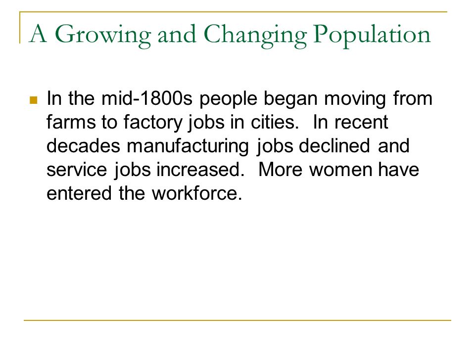 A Growing and Changing Population In the mid-1800s people began moving from farms to factory jobs in cities.