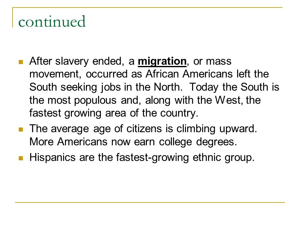 continued After slavery ended, a migration, or mass movement, occurred as African Americans left the South seeking jobs in the North.
