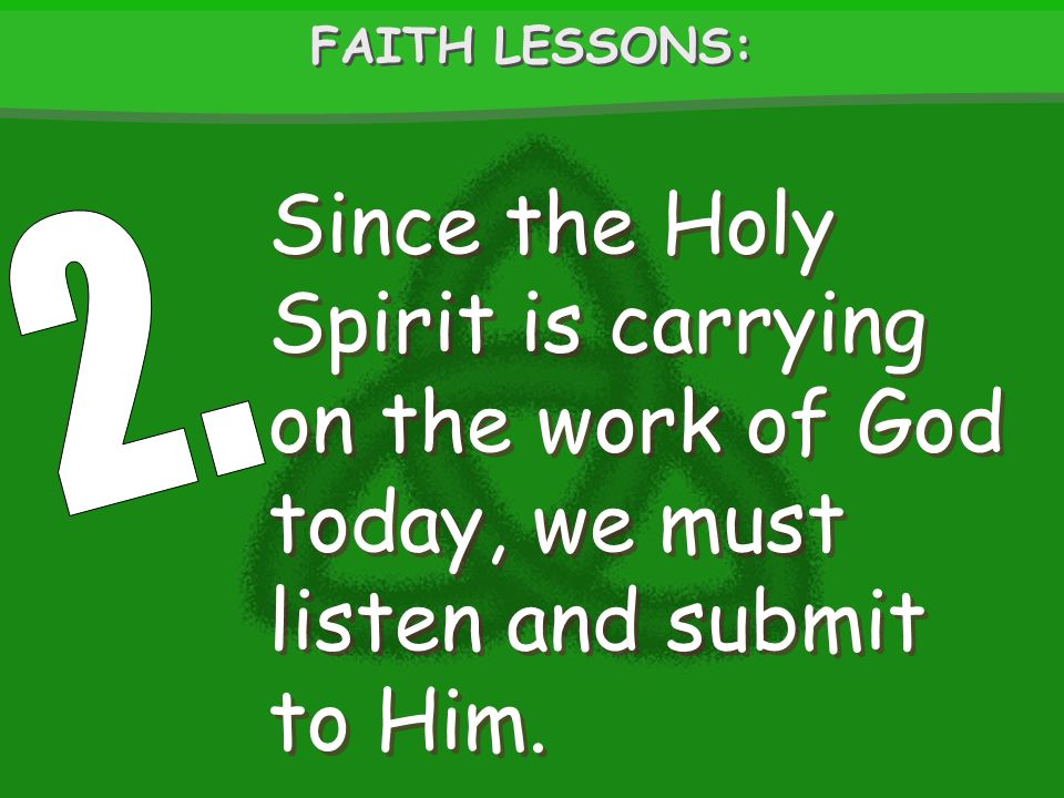 Since the Holy Spirit is carrying on the work of God today, we must listen and submit to Him.