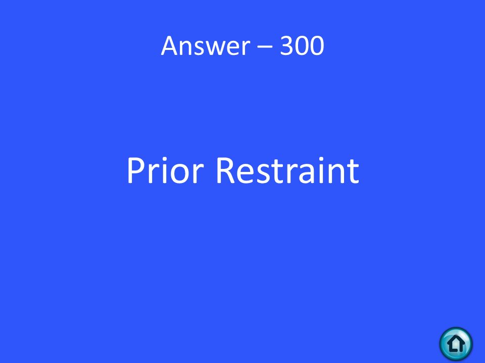 Answer – 300 Prior Restraint