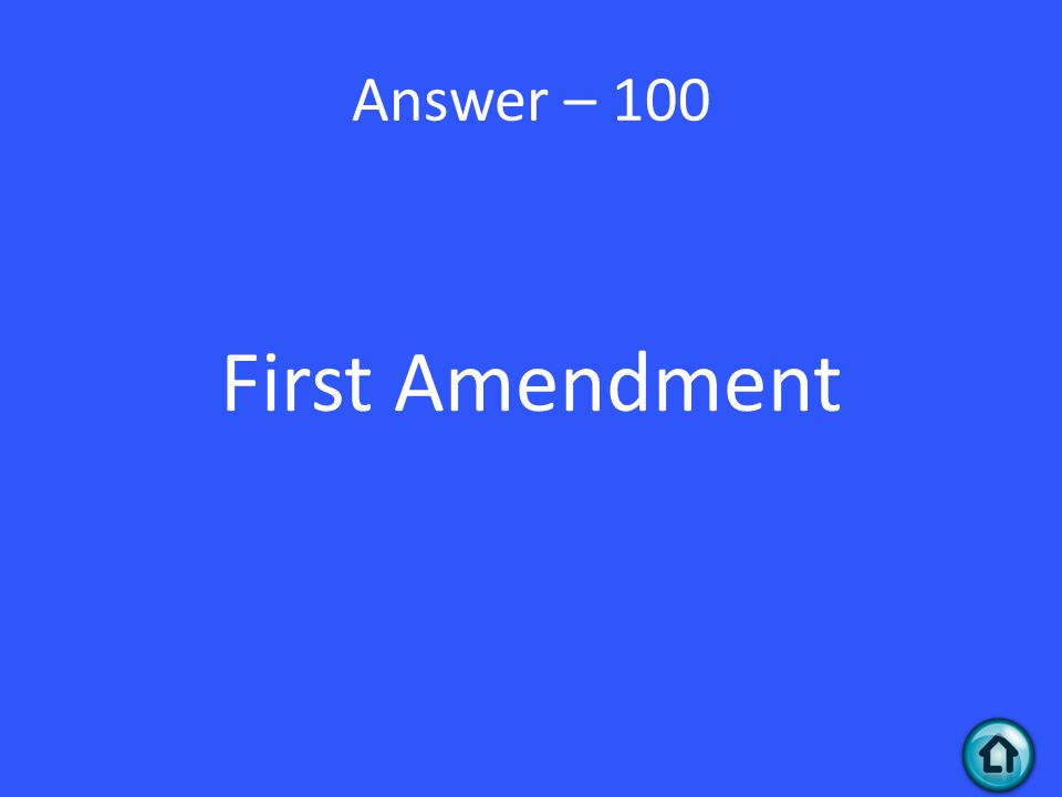 Answer – 100 First Amendment