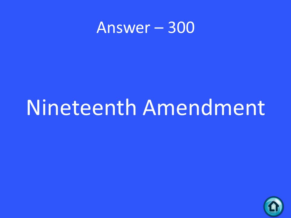 Answer – 300 Nineteenth Amendment