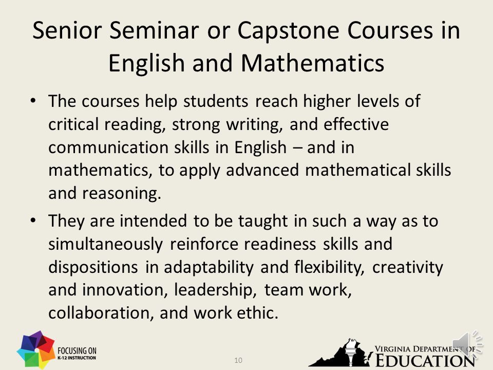 9 Senior Seminar or Capstone Courses in English and Mathematics Virginia has developed senior seminar or capstone courses in English and mathematics.