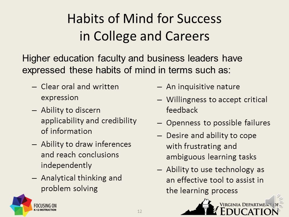 11 Foundation for Success in College and Careers The content and skills stated in the standards and performance expectations are reinforced by the involvement of higher education and business and industry.
