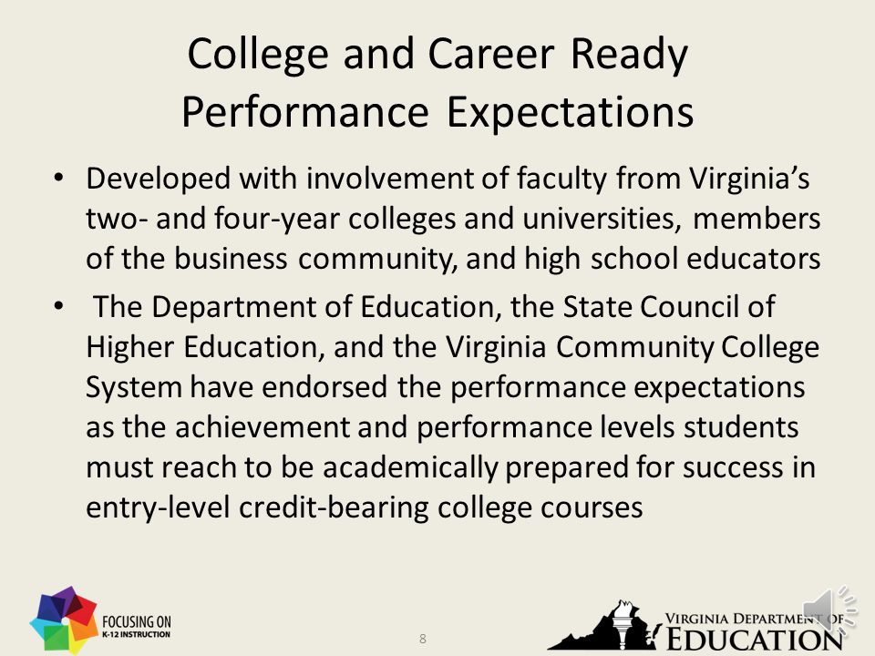 7 College and Career Ready Performance Expectations Virginia’s Standards of Learning establish expectations for what students should know and be able to do at the end of each grade or course in all content areas in Virginia.