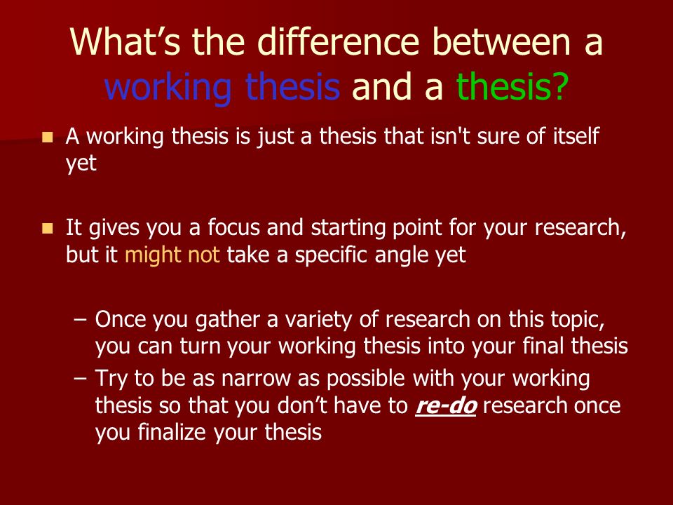 What’s the difference between a working thesis and a thesis.