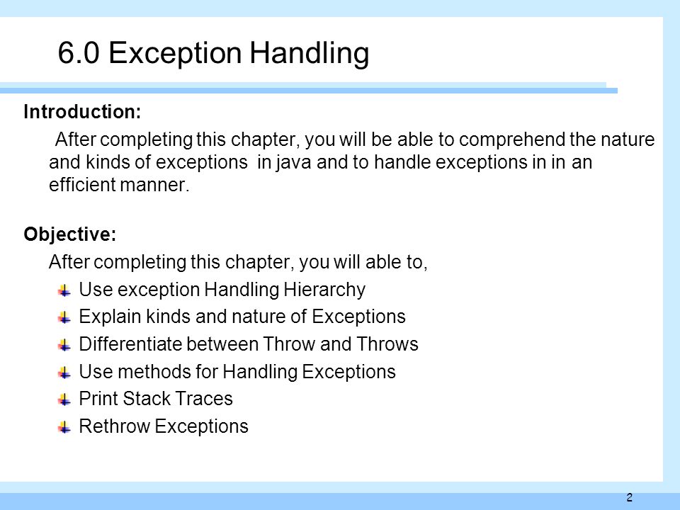 Exception Handling in Java Exception Handling Introduction: After  completing this chapter, you will be able to comprehend the nature and  kinds. - ppt download
