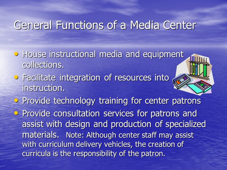 General Functions of a Media Center House instructional media and equipment collections.
