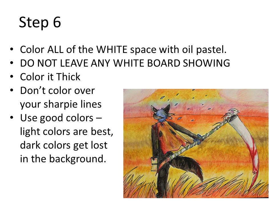 Step 6 Color ALL of the WHITE space with oil pastel.