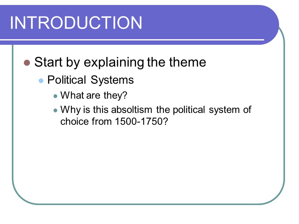INTRODUCTION Start by explaining the theme Political Systems What are they.
