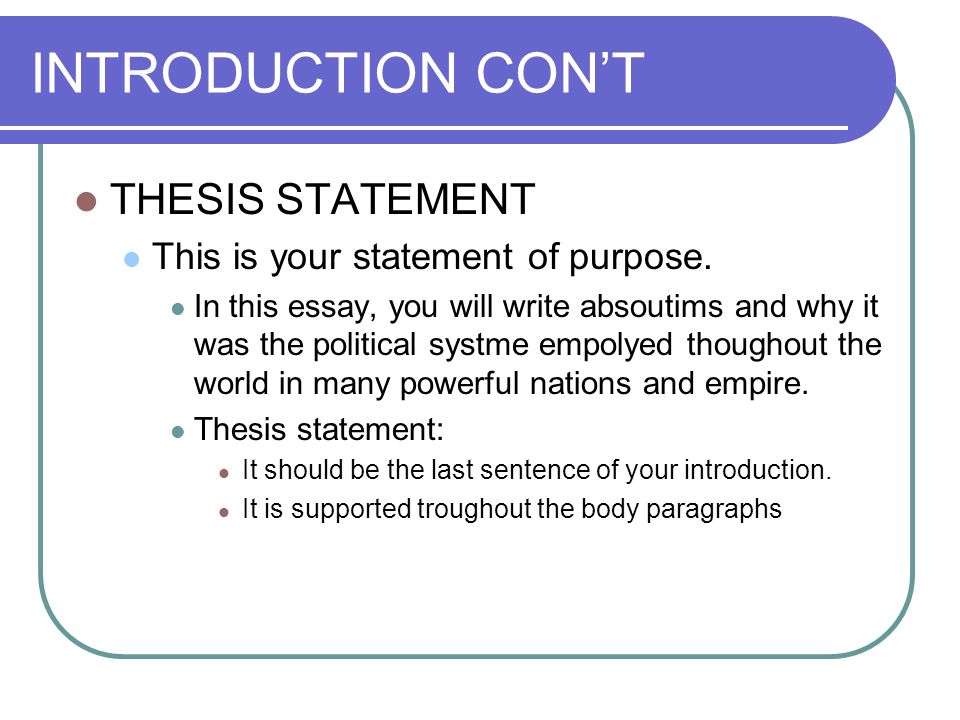 INTRODUCTION CON’T THESIS STATEMENT This is your statement of purpose.