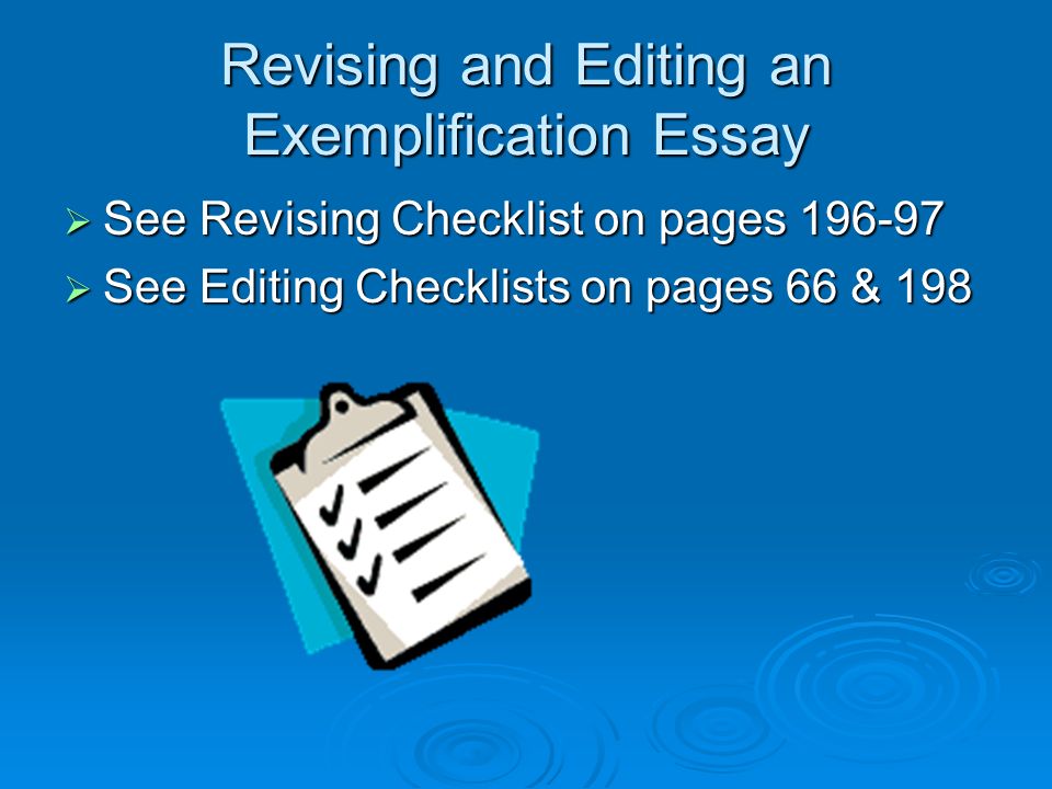 Revising and Editing an Exemplification Essay  See Revising Checklist on pages  See Editing Checklists on pages 66 & 198