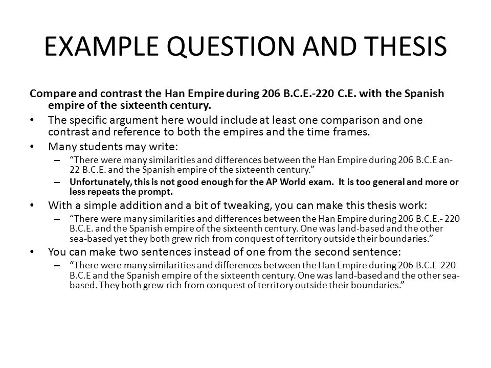 EXAMPLE QUESTION AND THESIS Compare and contrast the Han Empire during 206 B.C.E.-220 C.E.