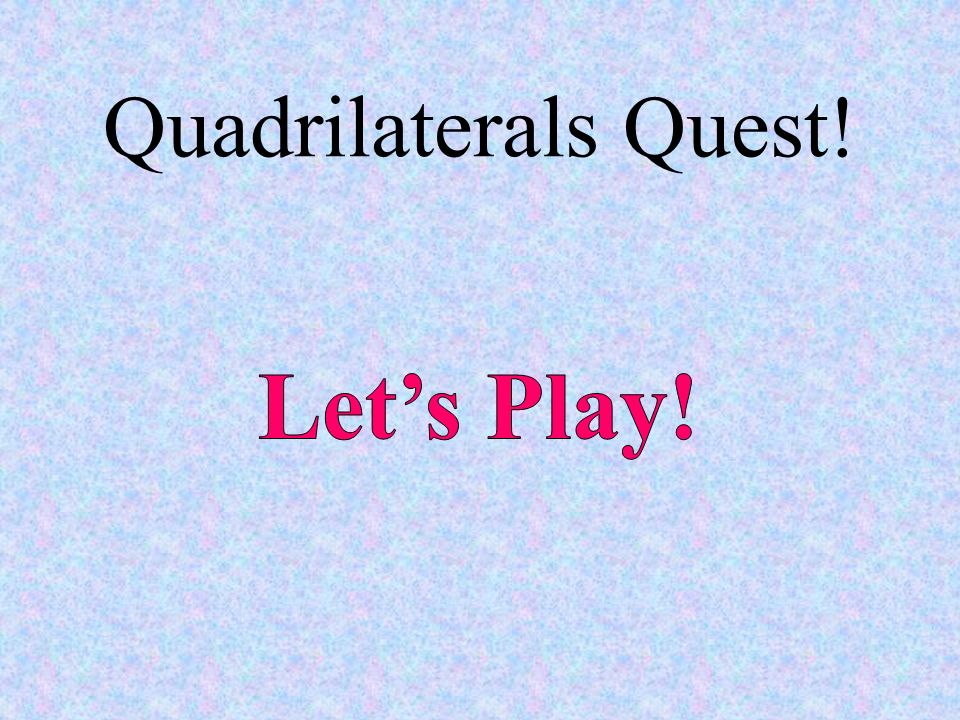 Quadrilaterals Quest!