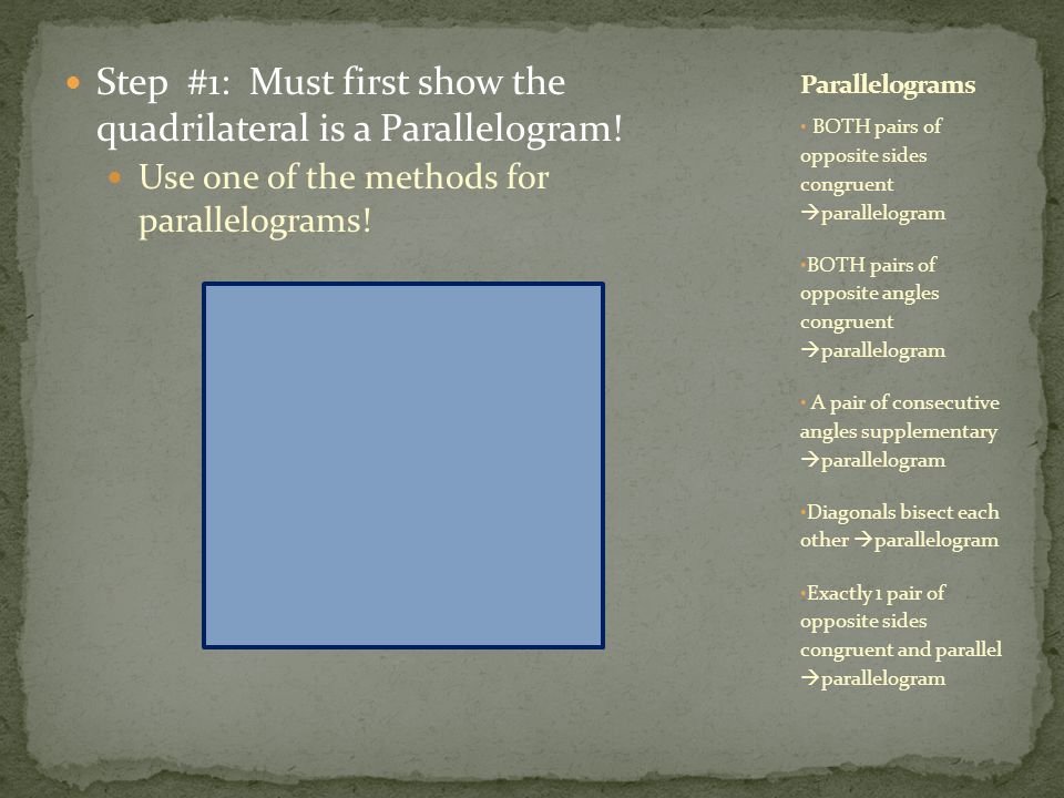 Step #1: Must first show the quadrilateral is a Parallelogram.