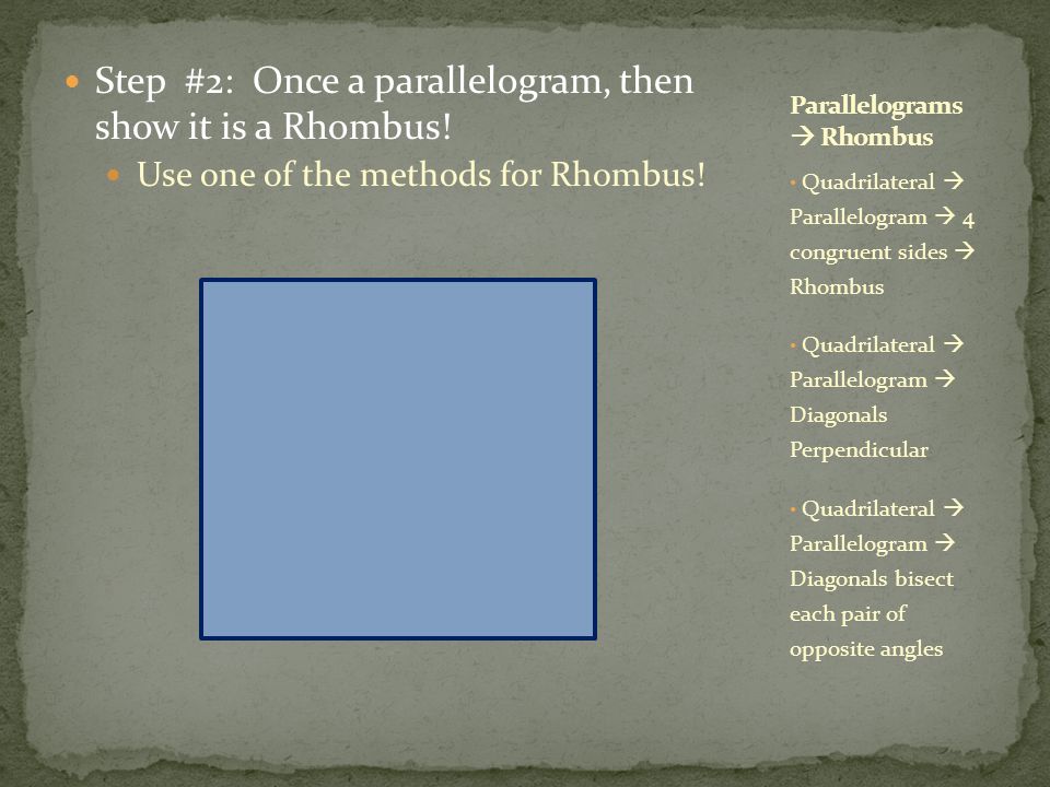 Step #2: Once a parallelogram, then show it is a Rhombus.