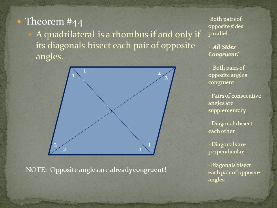 Theorem #44 A quadrilateral is a rhombus if and only if its diagonals bisect each pair of opposite angles.