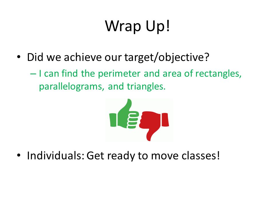 Wrap Up. Did we achieve our target/objective.