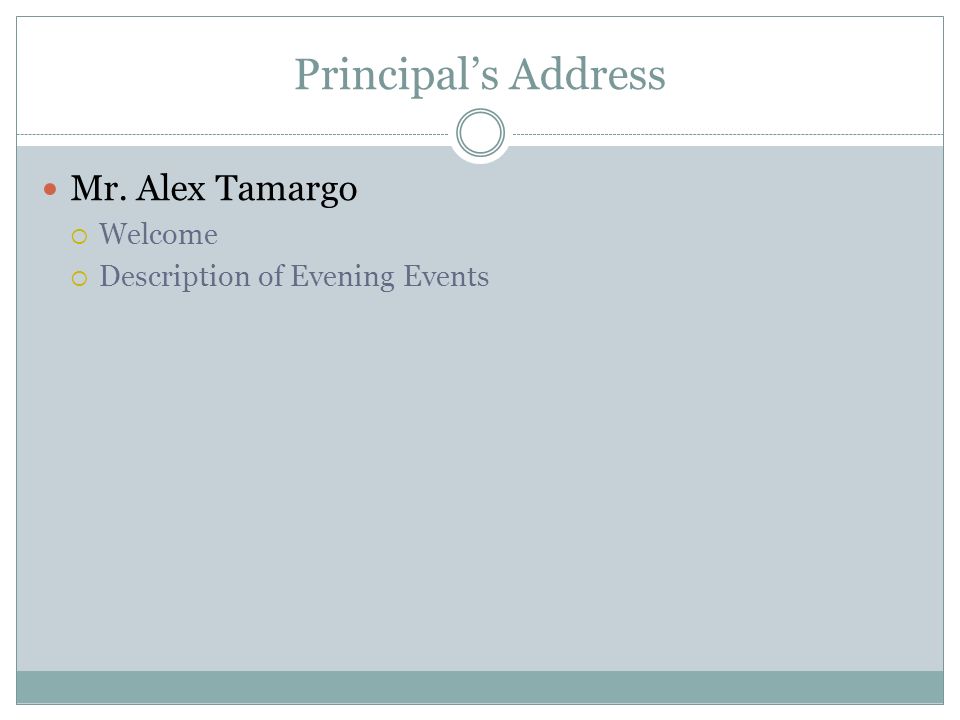Principal’s Address Mr. Alex Tamargo  Welcome  Description of Evening Events