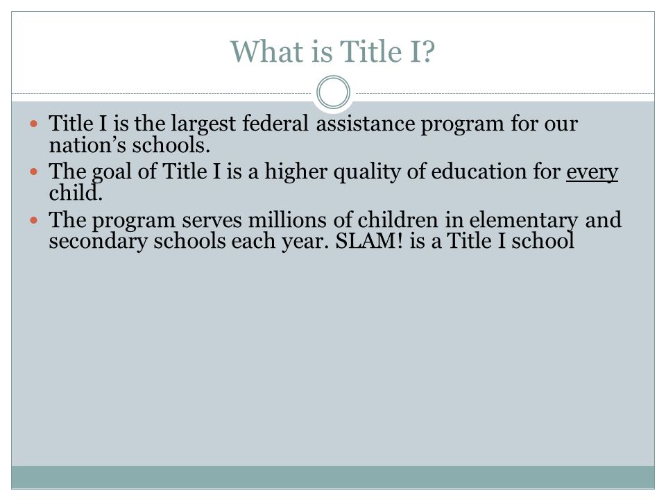 What is Title I. Title I is the largest federal assistance program for our nation’s schools.