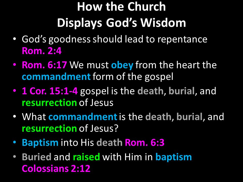 How the Church Displays God’s Wisdom God’s goodness should lead to repentance Rom.