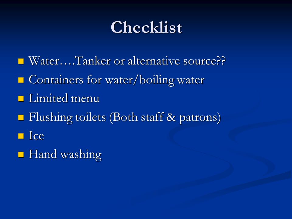 Checklist Water….Tanker or alternative source . Water….Tanker or alternative source .